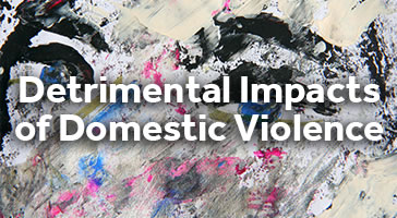Detrimental Impacts of Domestic Violence