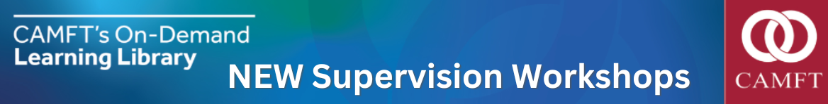 CAMFT's Supervision Workshops