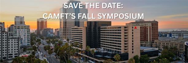 Save The Date CAMFT's Fall Symposium