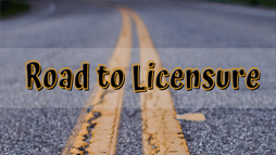 Road to Licensure