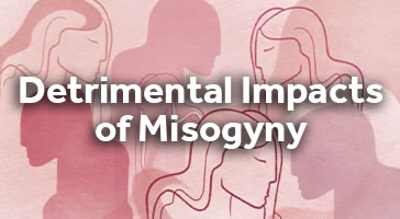 Detrimental Impact of Misogyny