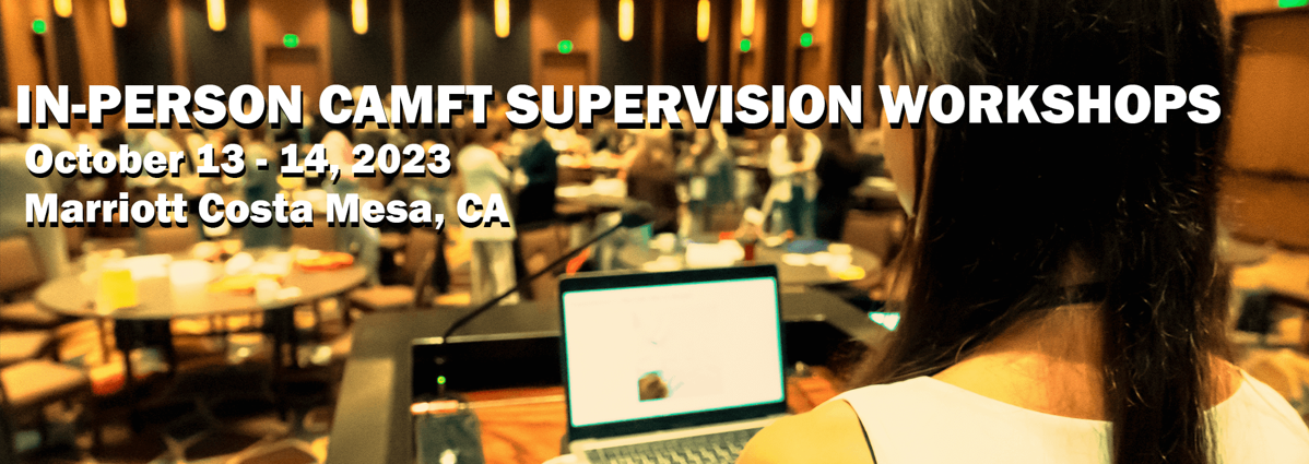 In-Person CAMFT Supervision Worikshops